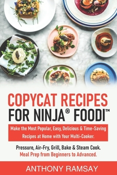 Paperback Copycat Recipes for Ninja Foodi: Make the Most Popular, Easy, Delicious & Time-Saving Recipes at Home with Your Multi-Cooker. Pressure, Air-Fry, Grill Book