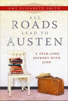 Paperback All Roads Lead to Austen: A Year-Long Journey with Jane Book
