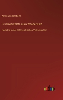 's Schwarzblätl aus'n Weanerwald: Gedichte in der österreichischen Volksmundart (German Edition)