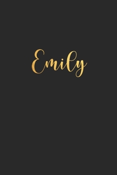 Emily: Unique Custom Gift for Emily, First Name Gold Personalized Journal , lined Notebook / Journal Gift, 120 pages, 6x9, Soft Cover, Matte Finish