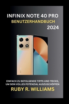 Infinix Note 40 Pro-Benutzerhandbuch (2024): Einfach zu befolgende Tipps und Tricks, um sein volles Potenzial auszuschöpfen