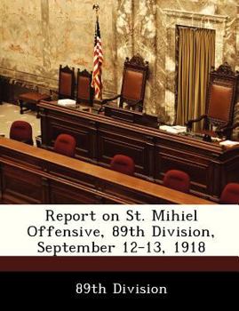Paperback Report on St. Mihiel Offensive, 89th Division, September 12-13, 1918 Book