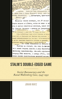 Hardcover Stalin's Double-Edged Game: Soviet Bureaucracy and the Raoul Wallenberg Case, 1945-1952 Book
