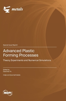 Hardcover Advanced Plastic Forming Processes: Theory, Experiments and Numerical Simulations Book