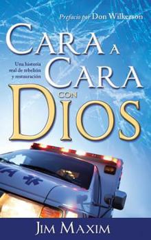 Paperback Cara A Cara Con Dios: Una Historia Real de Rebelion y Retauracion = Face-To-Face with God [Spanish] Book