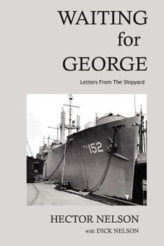 Paperback Waiting for George: Letters from the Shipyard Book