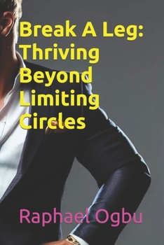 Paperback Break A Leg: Thriving Beyond Limiting Circles [Large Print] Book