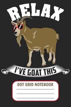 Paperback Relax I've Goat This - Dot Grid Notebook: Blank Journal With Dotted Grid Paper - Cool Goat With Red Sunglasses Book