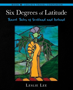 Paperback Six Degrees of Latitude: Travel Tales of Scotland and Ireland Book