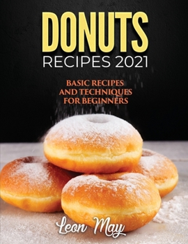 Paperback Donuts Recipes 2021: Basic Recipes and Techniques for Beginners Book