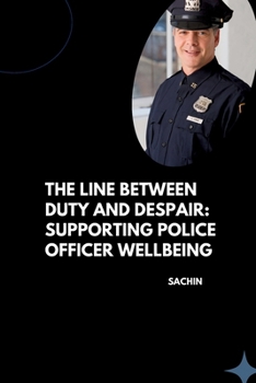 Paperback The Line Between Duty and Despair: Supporting Police Officer Wellbeing Book