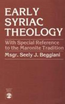 Paperback Early Syriac Theology: With Special Reference to the Maronite Tradition Book