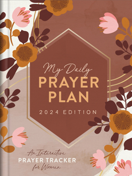 Hardcover My Daily Prayer Plan: 2024 Edition: An Interactive Prayer Tracker for Women Book