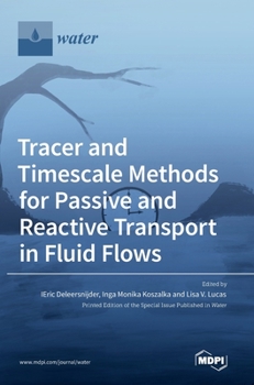 Hardcover Tracer and Timescale Methods for Passive and Reactive Transport in Fluid Flows Book