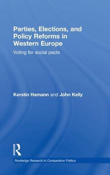 Hardcover Parties, Elections, and Policy Reforms in Western Europe: Voting for Social Pacts Book