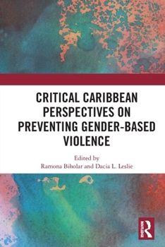 Paperback Critical Caribbean Perspectives on Preventing Gender-Based Violence Book