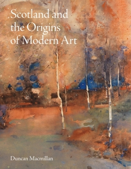 Hardcover Scotland and the Origins of Modern Art Book