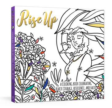Paperback Rise Up: A Coloring Book Celebrating Black Courage, Resilience, and Faith Book