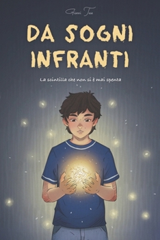 Paperback Da sogni Infranti: La scintilla che non si é mai spenta [Italian] Book