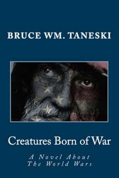 Paperback Creatures Born of War: A Novel About The World Wars Book