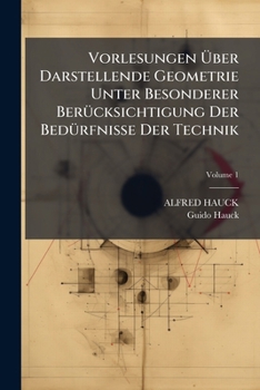 Paperback Vorlesungen Über Darstellende Geometrie Unter Besonderer Berücksichtigung Der Bedürfnisse Der Technik; Volume 1 [German] Book