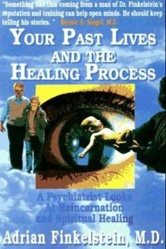 Paperback Your Past Lives and the Healing Process: A Psychiatrist Looks at Reincarnation and Spiritual Healing Book