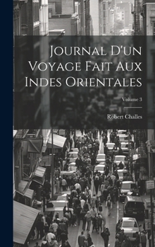 Hardcover Journal D'un Voyage Fait Aux Indes Orientales; Volume 3 [French] Book