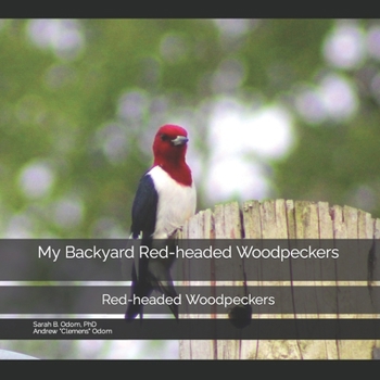 Paperback My Backyard Red-headed Woodpeckers: Red-headed Woodpeckers Book