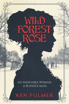 Wild Forest Rose : A Novel