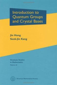 Hardcover Introduction to Quantum Groups and Crystal Bases (Graduate Studies in Mathematics) Book