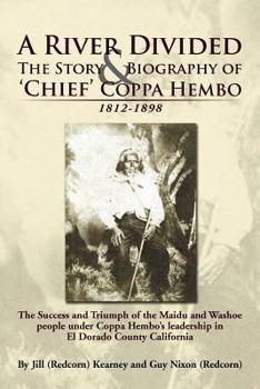 Paperback A River Divided the Story & Biography of ' Chief ' Coppa Hembo: The Success and Triumph of the Maidu and Washoe People Under Coppa Hembo's Leadershi Book