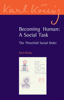 Paperback Becoming Human: A Social Task: The Threefold Social Order Book