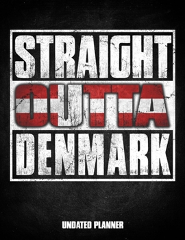 Straight Outta Denmark Undated Planner: Danish Flag Personalized Vintage Gift for Coworker Friend Customized  Planner Daily Weekly Monthly Undated Calendar Organizer Journal