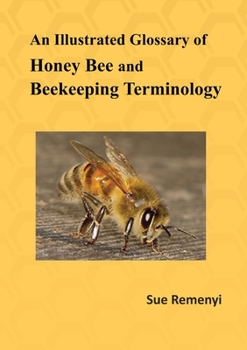 Paperback An Illustrated Glossary of Honey Bee and Beekeeping Terminology Book