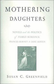 Hardcover Mothering Daughters: Novels and the Politics of Family Romance, Frances Burney to Jane Austen Book