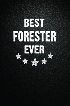 Best Forester Ever: 6"x9" Inch- 100 Pages Blank Lined Journal Notebook Appreciation Gift. Paperback. Birthday or Christmas Gift For Forester.100 Pages ... Writing Daily Routine, Journal and Hand Note