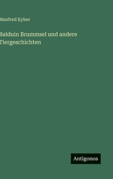 Balduin Brummsel und andere Tiergeschichten (German Edition)