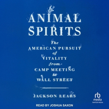 Audio CD Animal Spirits: The American Pursuit of Vitality from Camp Meeting to Wall Street Book
