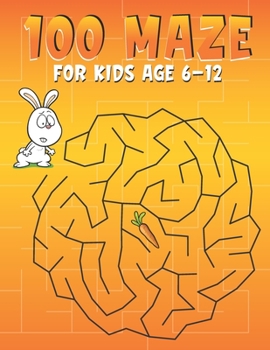 Paperback 100 Maze For kids age 6-12: A Maze Activity Books for Kids 6-12, This is great for developing problem solving skills and critical thinking skills Book