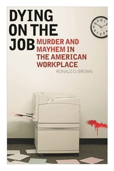 Paperback Dying on the Job: Murder and Mayhem in the American Workplace Book