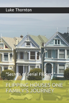 Paperback Flipping Houses One Family's Journey: "Secrets of Serial Flippers" Book