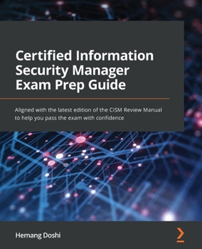 Paperback Certified Information Security Manager Exam Prep Guide: Aligned with the latest edition of the CISM Review Manual to help you pass the exam with confi Book