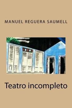 Paperback Manuel Reguera Saumell: teatro incompleto (Spanish Edition) [Spanish] Book