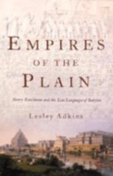 Hardcover Empires of the Plain : Henry Rawlinson and the Lost Languages of Babylon Book