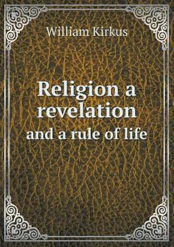 Paperback Religion a revelation and a rule of life Book