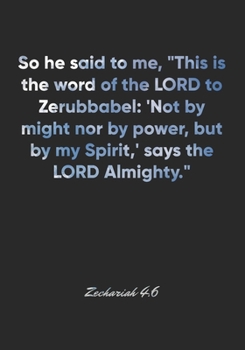 Zechariah 4:6 Notebook: So he said to me, "This is the word of the LORD to Zerubbabel: 'Not by might nor by power, but by my Spirit,' says the LORD ... Christian Journal/Diary Gift, Doodle Present
