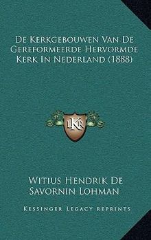Paperback De Kerkgebouwen Van De Gereformeerde Hervormde Kerk In Nederland (1888) [Dutch] Book