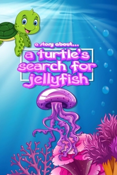 Paperback A story about... a Turtle's Search for Jellyfish Book