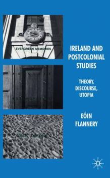 Hardcover Ireland and Postcolonial Studies: Theory, Discourse, Utopia Book