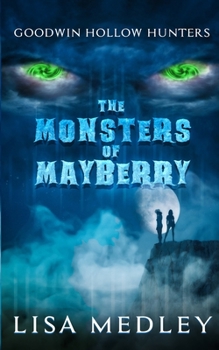 Paperback The Monsters of Mayberry: Goodwin Hollow Hunters Book